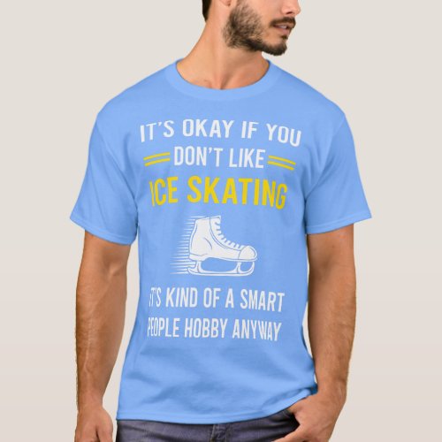 Smart People Hobby Ice Skating Skate Skater T_Shirt