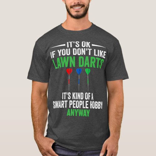 Smart People Hobby Lawn Darts _ Funny Lawn Dart T_Shirt