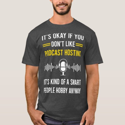 Smart People Hobby Podcast Hosting Podcasts T_Shirt