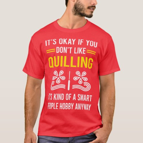 Smart People Hobby Quilling T_Shirt