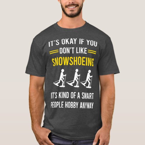 Smart People Hobby Snowshoeing Snowshoer T_Shirt