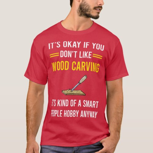 Smart People Hobby Wood ving Woodcarving Woodcarve T_Shirt