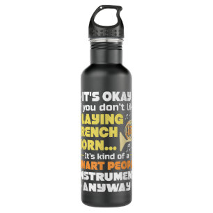 Smart People Instrument - French Horn Player Frenc Stainless Steel Water Bottle