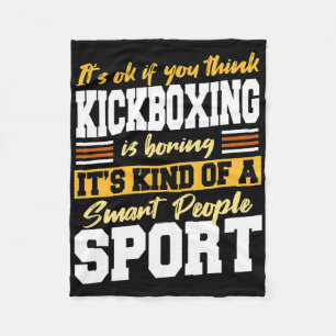 Smart People Sports - If You Think Kickboxing Is B Fleece Blanket
