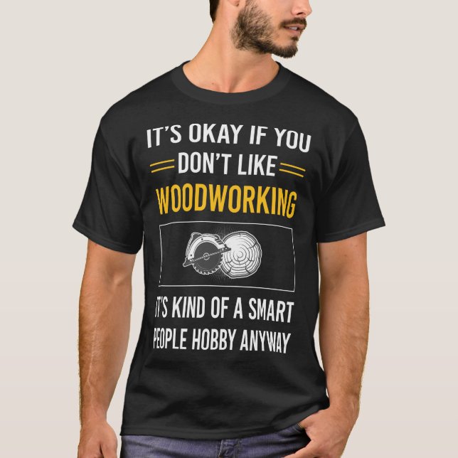 Smart People Woodworking Woodworker T-Shirt (Front)