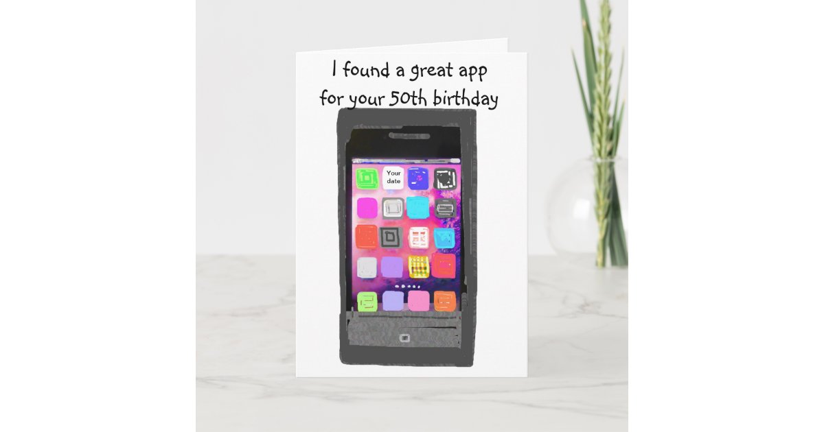 Smart Phone App 50th Birthday Card Zazzle