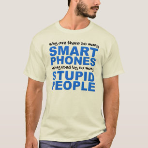 Smart Phones Stupid People Funny T-Shirt