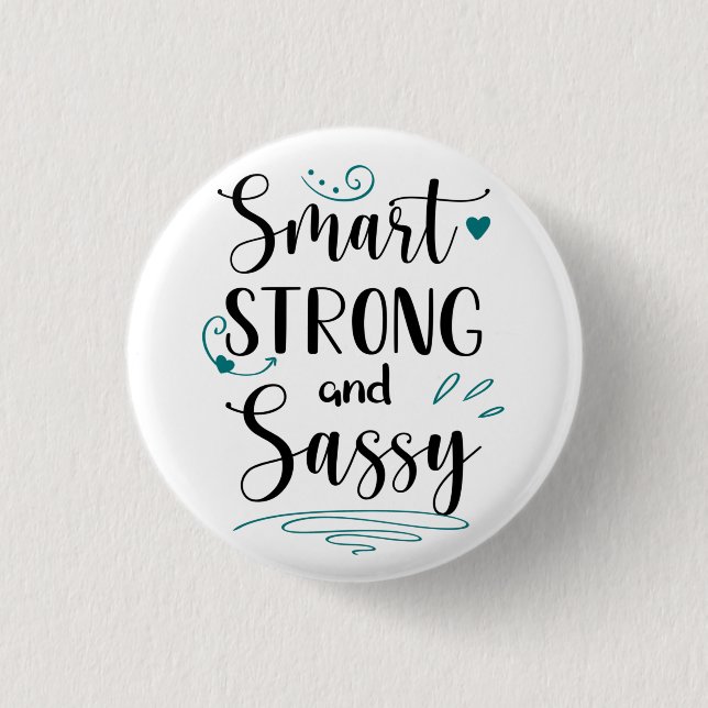 Smart, Strong and Sassy, Classic Elegant Feminism Button (Front)