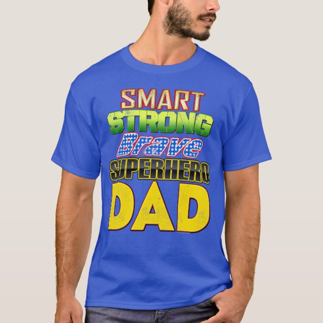 Smart Strong Brave Superhero Dad Father's Day T-Shirt (Front)