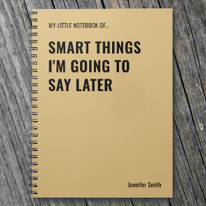 Smart Things I'm Going to Say Later Work Notebook