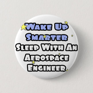 Smarter...Sleep With an Aerospace Engineer Pinback Button