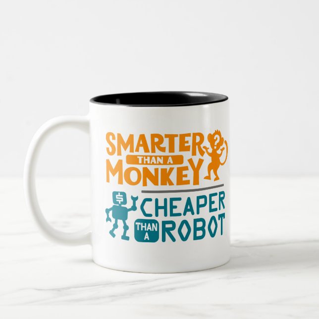 Smarter than a monkey, cheaper than a robot mug (Left)