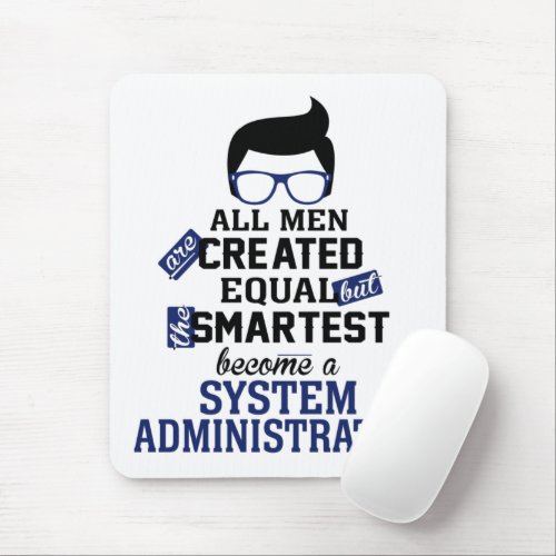 Smartest Men become a system administrator Mouse Pad