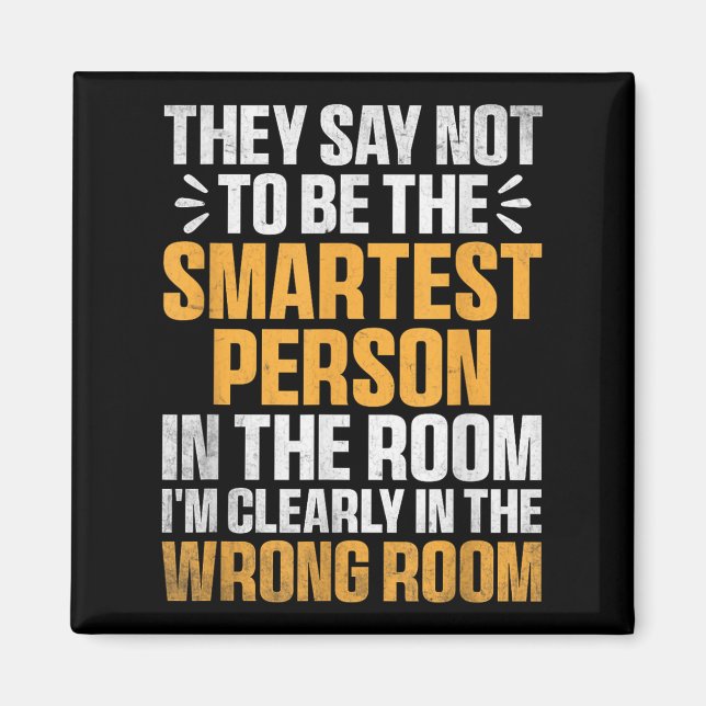 Smartest Person In The Room Funny Quote Wrong Room Magnet (Front)