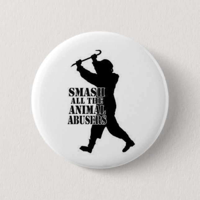 Smash Animal Abusers Pinback Button (Front)
