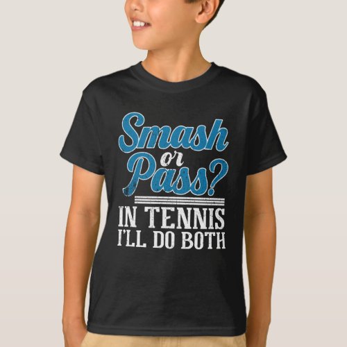 Smash Or Pass Tennis Tennis Player Tennis Ball T_Shirt