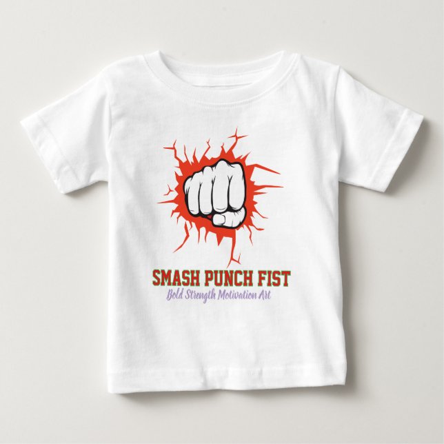 Smash Punch Fist – Bold Strength Motivation Art Baby T-Shirt (Front)