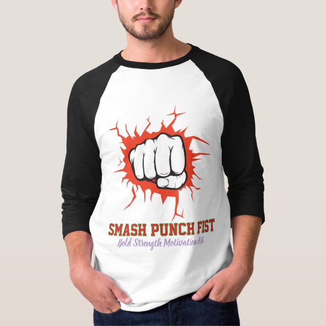 Smash Punch Fist – Bold Strength Motivation Art T-Shirt (Front)