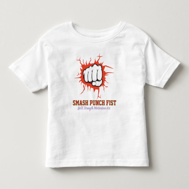 Smash Punch Fist – Bold Strength Motivation Art Toddler T-shirt (Front)