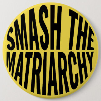 Smash the Matriarchy Button