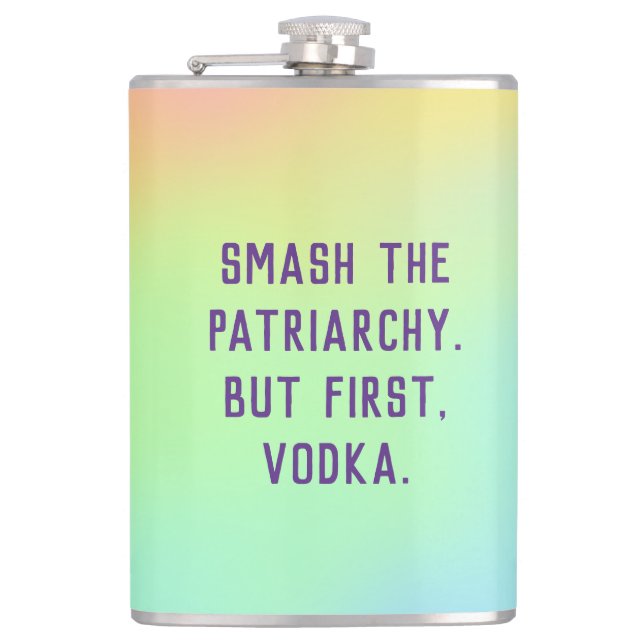 "Smash The Patriarchy. But First, Vodka." Flask (Front)