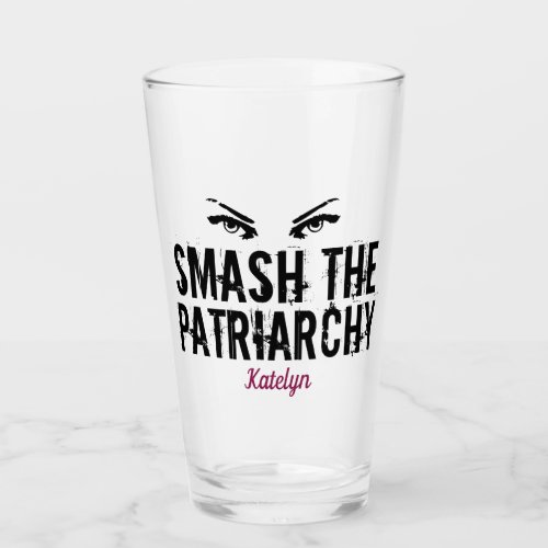 Smash the Patriarchy Feminist Quote Female Eyes Glass