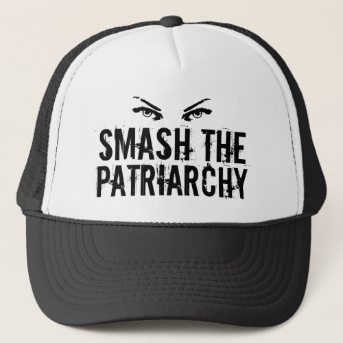 Smash the Patriarchy Feminist Quote Female Eyes Trucker Hat