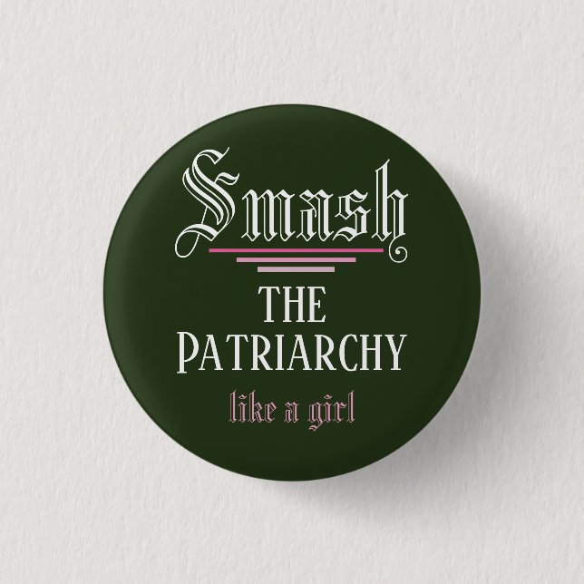 Smash the Patriarchy Like a Girl Button (Front)