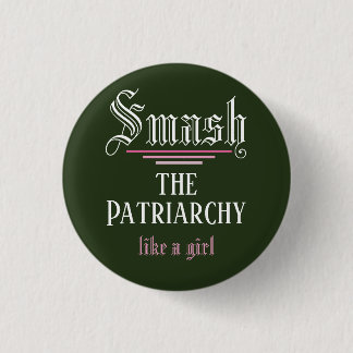 Smash the Patriarchy Like a Girl Button