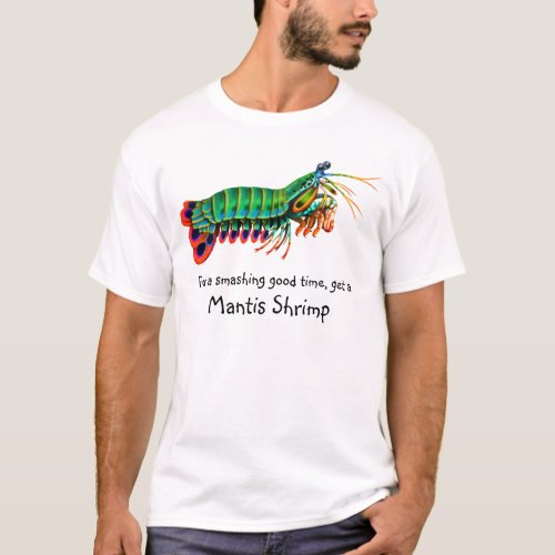 Smashing Good Time Mantis Shrimp T_Shirt