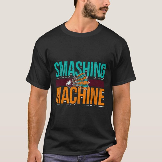 Smashing Machine Shuttle Retro Birdie Badminton  T-Shirt (Front)