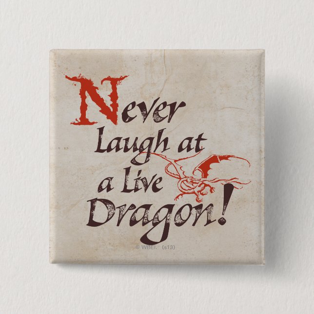 SMAUG™ - Never Laugh At A Live Dragon Pinback Button (Front)