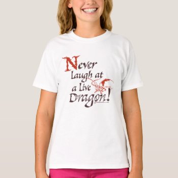 Smaug™ - Never Laugh At A Live Dragon T-shirt by thehobbit at Zazzle