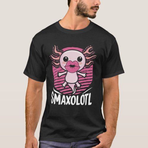 Smaxolotl Kiss Axolotl Funny Cute Axolotl Slogan D T_Shirt