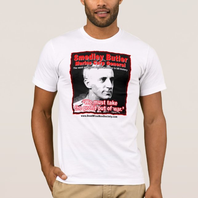 Smedley D. Butler, Profit and War Quote. T-Shirt (Front)