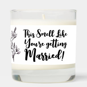 Smell like you're getting married engagement scented candle