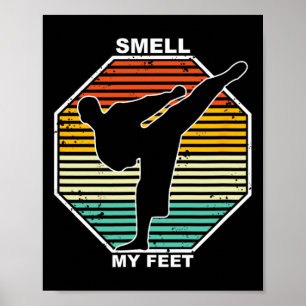 Smell My Feet Karate Judo Teakwondo Kickboxen  Poster