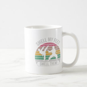 Smell My Feet Smell Them Karate Fun Joke Coffee Mug