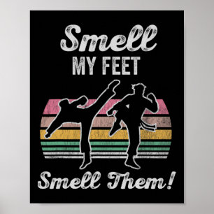 Smell My Feet Smell Them Karate Kick Fun Poster