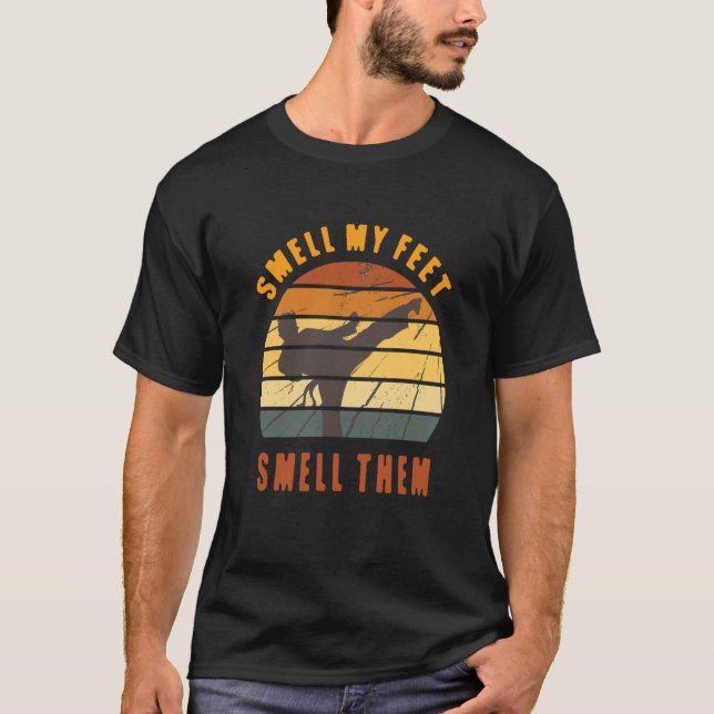 Smell My Feet Smell Them Karate Martial Designs  6 T-Shirt (Front)