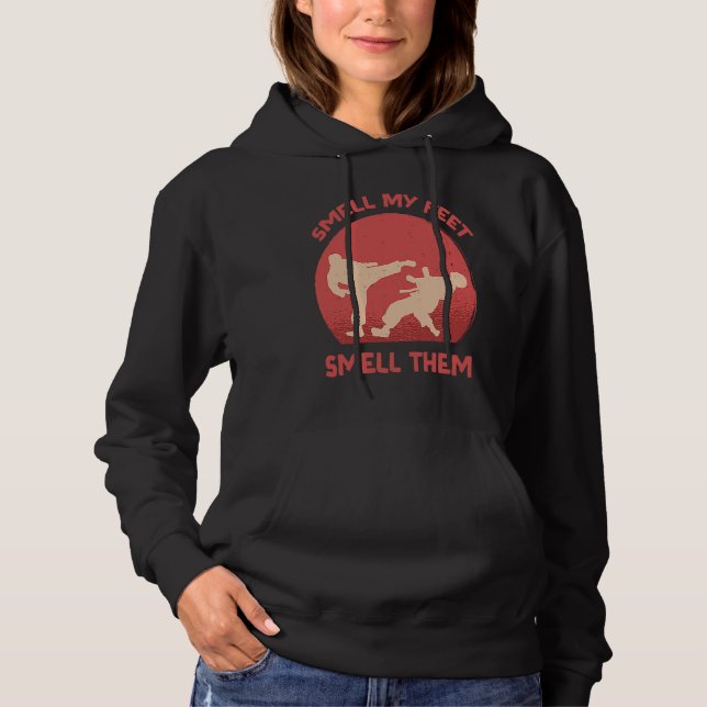 Smell My Feet Smell Them  Karate Martial Designs   Hoodie (Front)