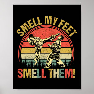 Smell My Feets Karate Smell Them Martial Art Comt Poster