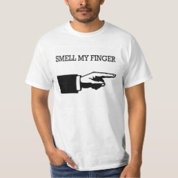 Smell my finger. T-Shirt
