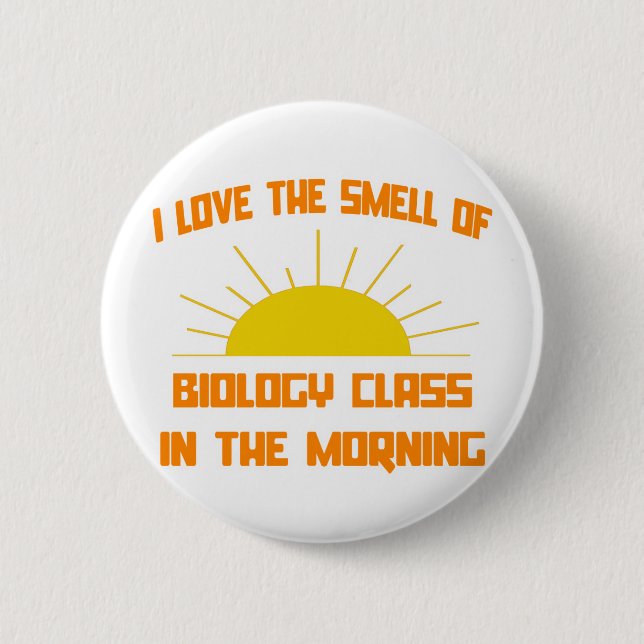 Smell of Biology Class in the Morning Pinback Button (Front)
