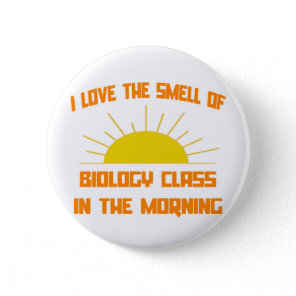 Smell of Biology Class in the Morning Pinback Button