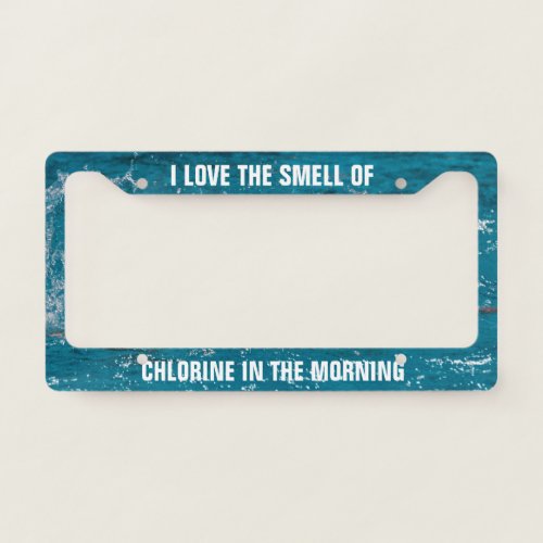 Smell of chlorine in the morning swim water polo license plate frame