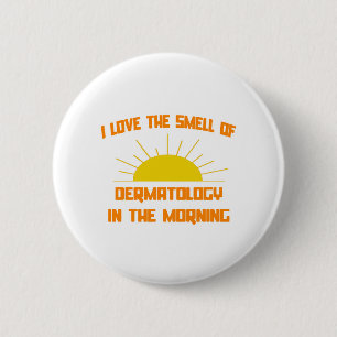 Smell of Dermatology in the Morning Button