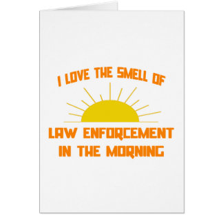 Smell of Law Enforcement in the Morning Cards