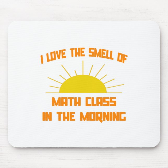 Smell of Math Class in the Morning Mouse Pad (Front)