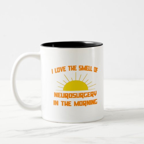 Smell of Neurosurgery in the Morning Two_Tone Coffee Mug